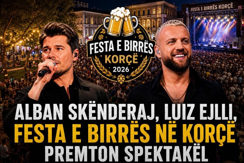 Alban Skënderaj dhe Luiz Ejlli – Festa e Birrës në Korçë premton spektakël në 20 vjetorin e saj